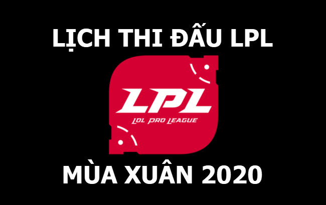 Lịch thi đấu LPL mùa xuân 2020 LMHT