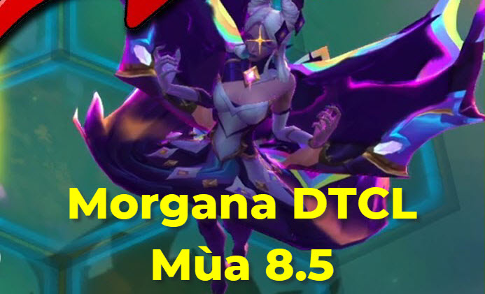 Morgana DTCL mua 8.5
