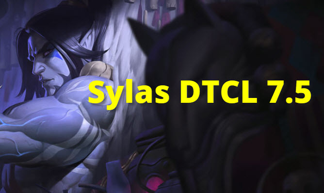 Sylas DTCL mua 7.5