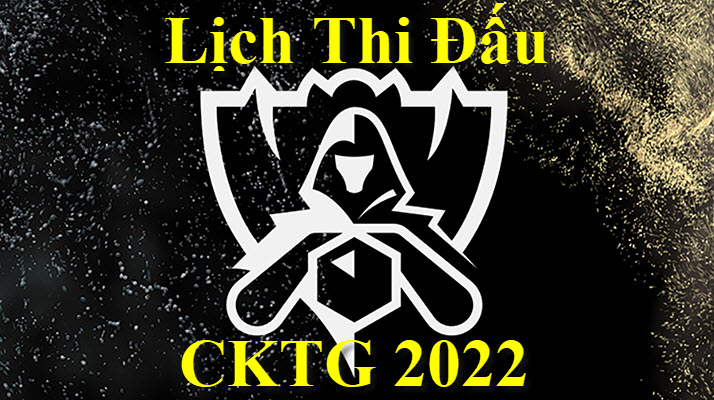 Lich thi dau Chung Ket The Gioi LMHT 2022